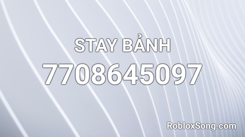 STAY BẢNH Roblox ID