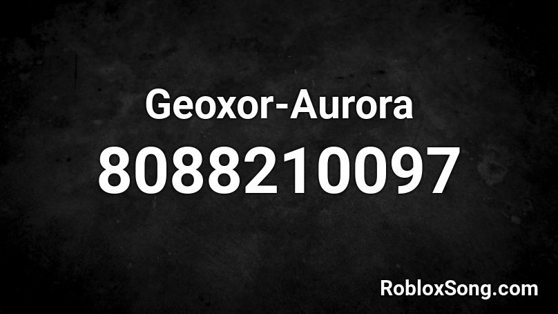 Geoxor - Aurora Roblox ID