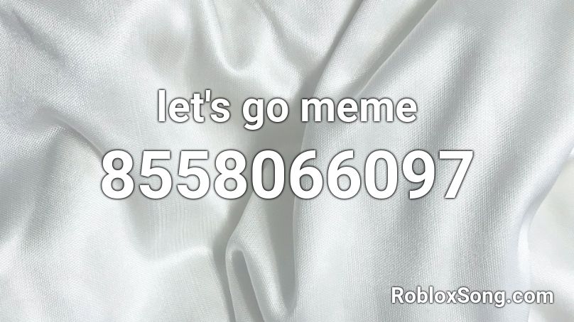 let's go meme Roblox ID