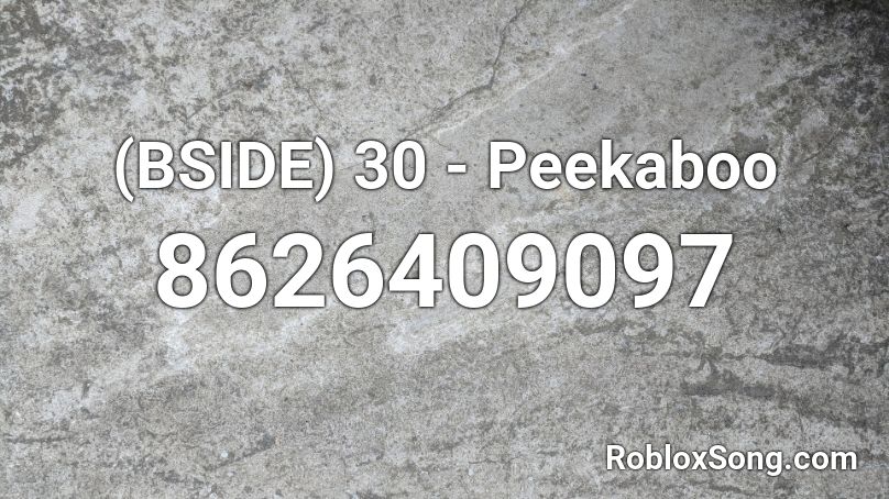 (BSIDE) 30 - Peekaboo Roblox ID