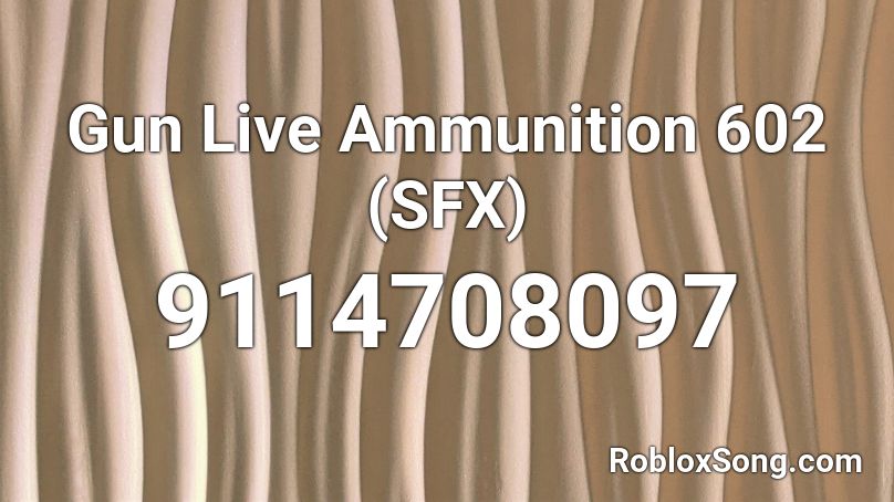 Gun Live Ammunition 602 (SFX) Roblox ID