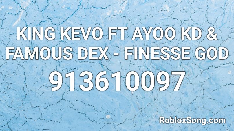 KING KEVO FT AYOO KD & FAMOUS DEX - FINESSE GOD Roblox ID