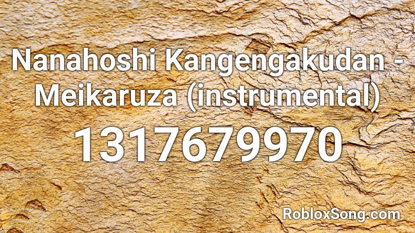 Nanahoshi Kangengakudan - Meikaruza (instrumental) Roblox ID