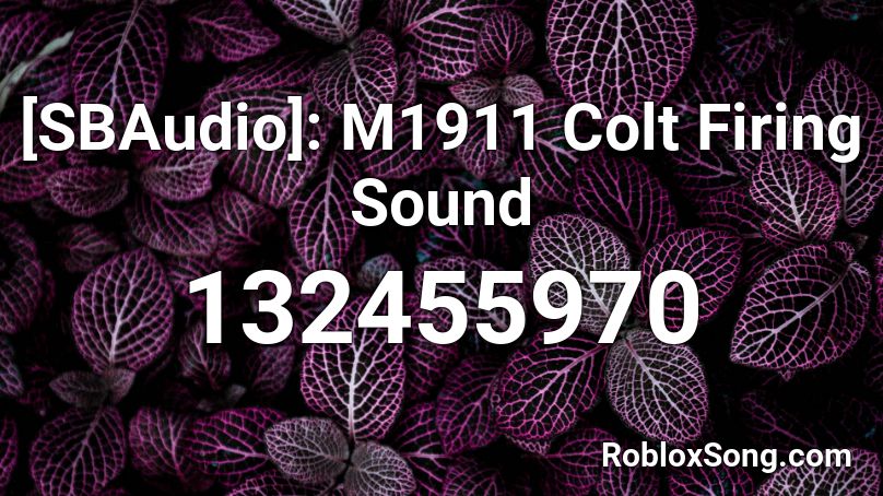 [SBAudio]: M1911 Colt Firing Sound Roblox ID