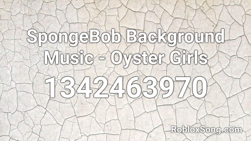 SpongeBob Background Music - Oyster Girls Roblox ID