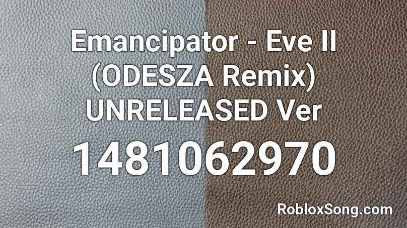 Emancipator - Eve II (ODESZA Remix) UNRELEASED Ver Roblox ID