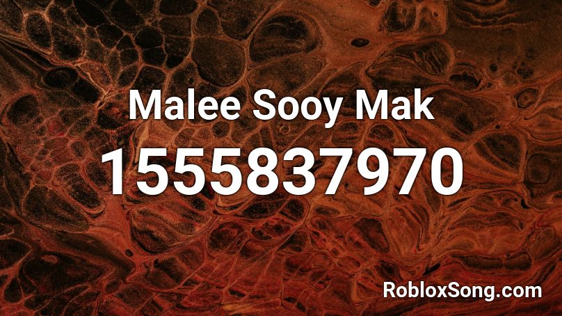 Malee Sooy Mak Roblox ID