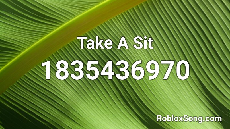 Take A Sit Roblox ID