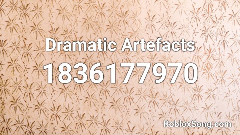 Dramatic Artefacts Roblox ID