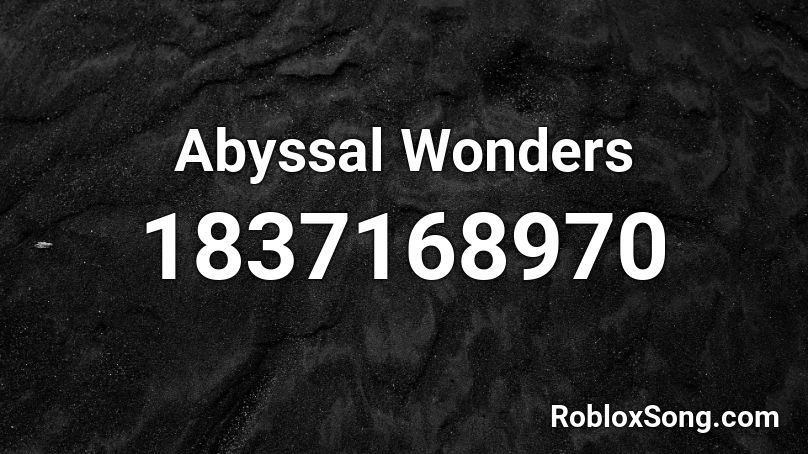 Abyssal Wonders Roblox ID