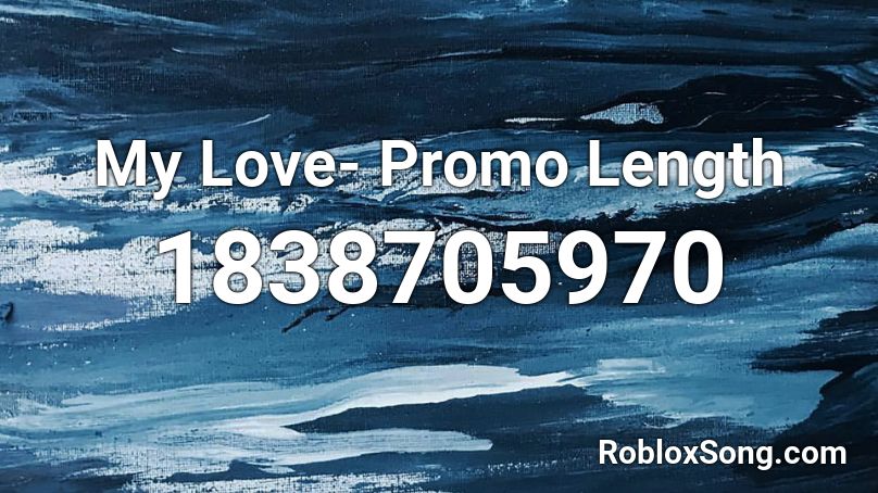 My Love- Promo Length Roblox ID