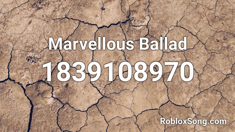 Marvellous Ballad Roblox ID