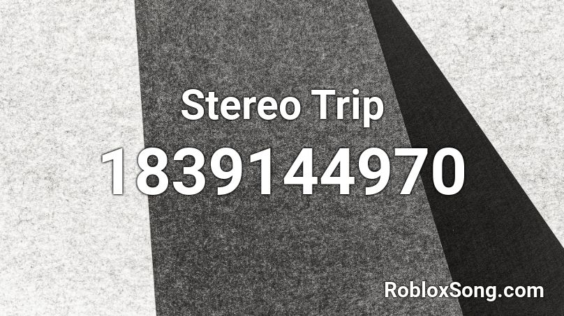 Stereo Trip Roblox ID