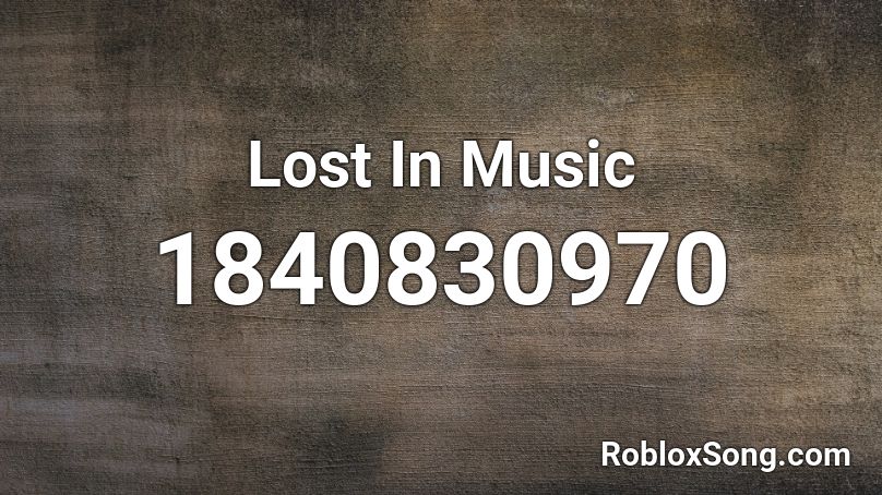 Lost In Music Roblox ID