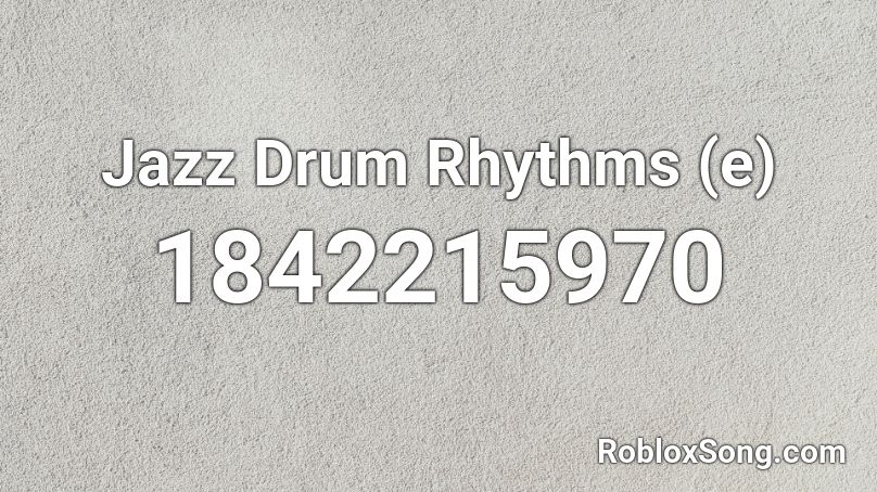 Jazz Drum Rhythms (e) Roblox ID