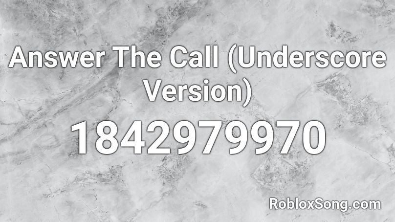 Answer The Call (Underscore Version) Roblox ID