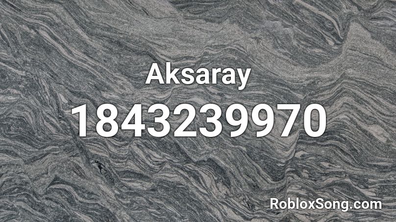 Aksaray Roblox ID