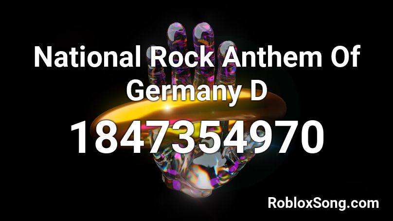 National Rock Anthem Of Germany  D Roblox ID