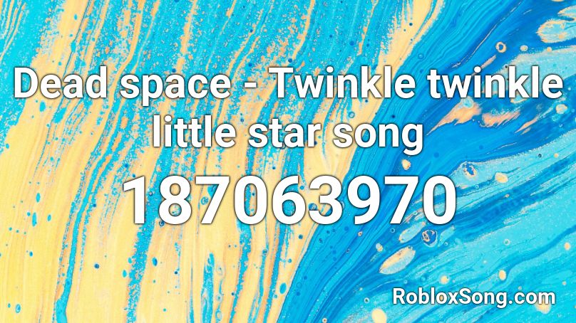 twinkle roblox song dead space popular