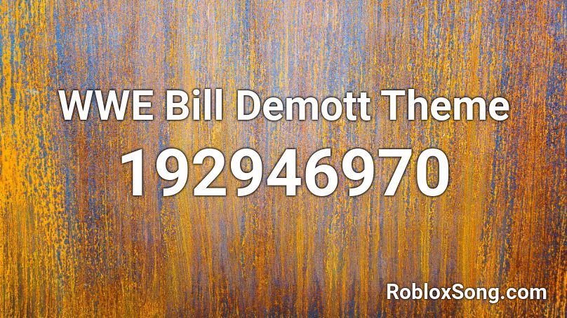 WWE Bill Demott Theme Roblox ID