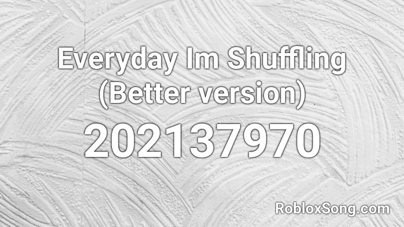 Everyday Im Shuffling (Better version) Roblox ID