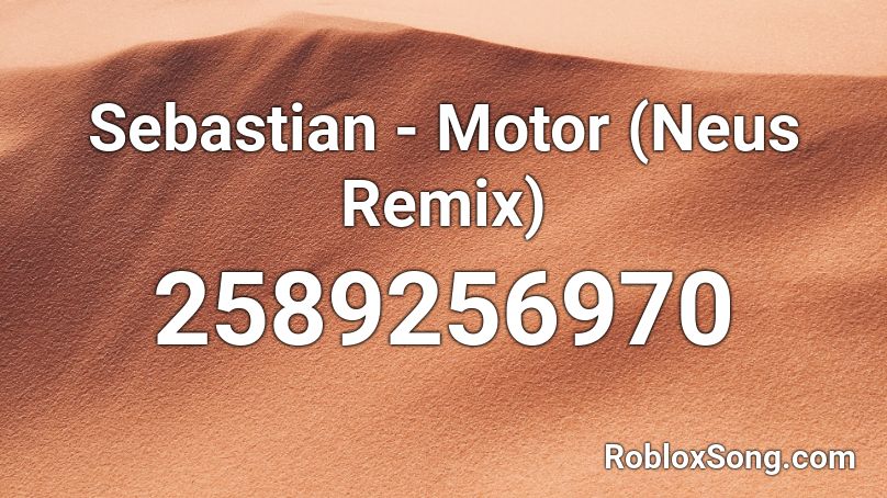 Sebastian - Motor (Neus Remix) Roblox ID