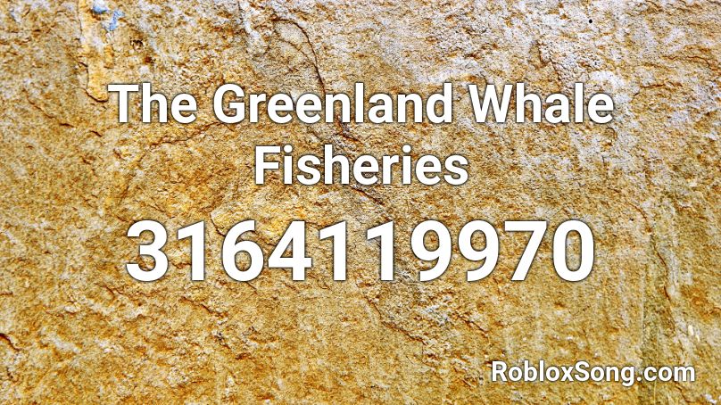 The Greenland Whale Fisheries Roblox ID