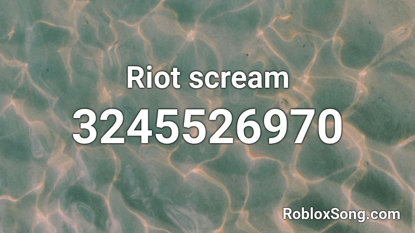 Riot scream Roblox ID