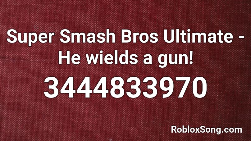 Super Smash Bros Ultimate - He wields a gun! Roblox ID