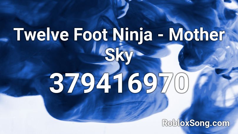 Twelve Foot Ninja - Mother Sky Roblox ID