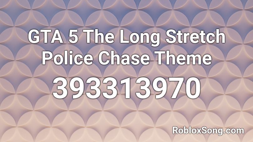 GTA 5 The Long Stretch Police Chase Theme Roblox ID
