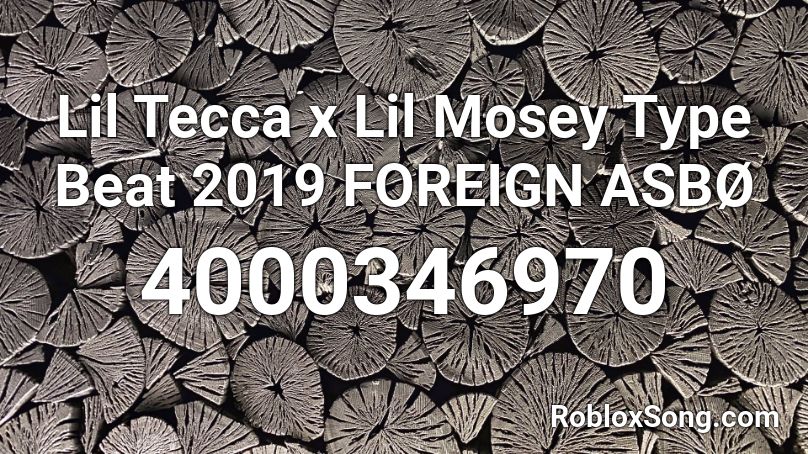Lil Tecca x Lil Mosey Type Beat 2019 FOREIGN ASBØ  Roblox ID