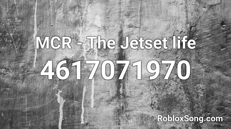 MCR - The Jetset life Roblox ID