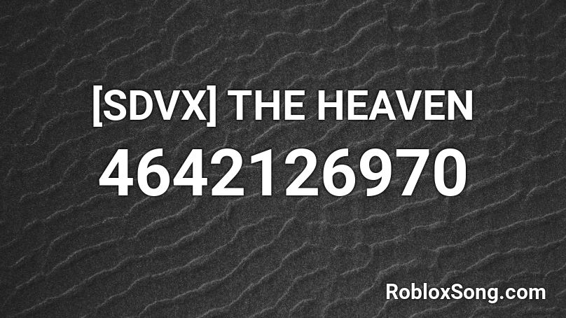 [SDVX] THE HEAVEN Roblox ID