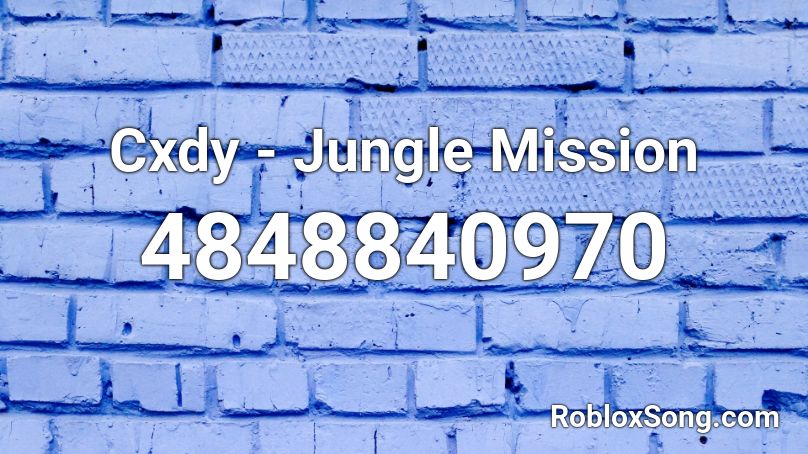 Cxdy - Jungle Mission Roblox ID