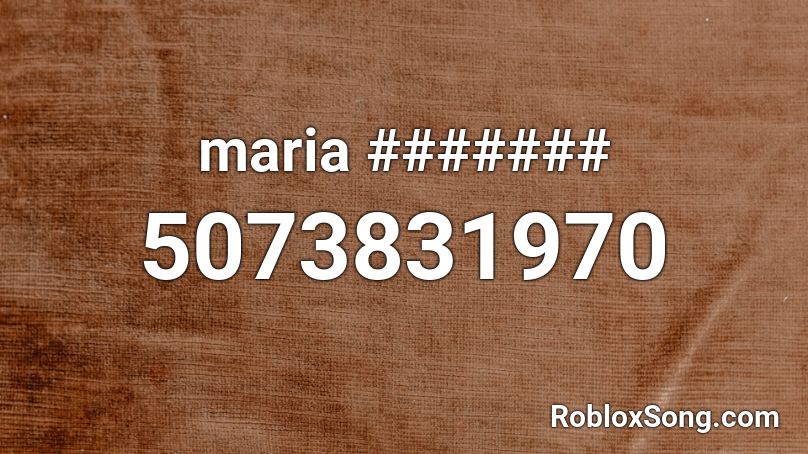 maria ####### Roblox ID