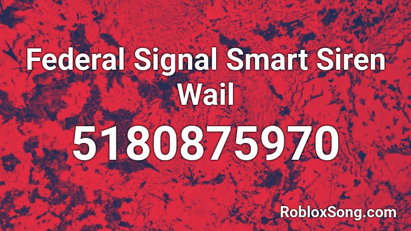 Federal Signal Smart Siren Wail Roblox ID