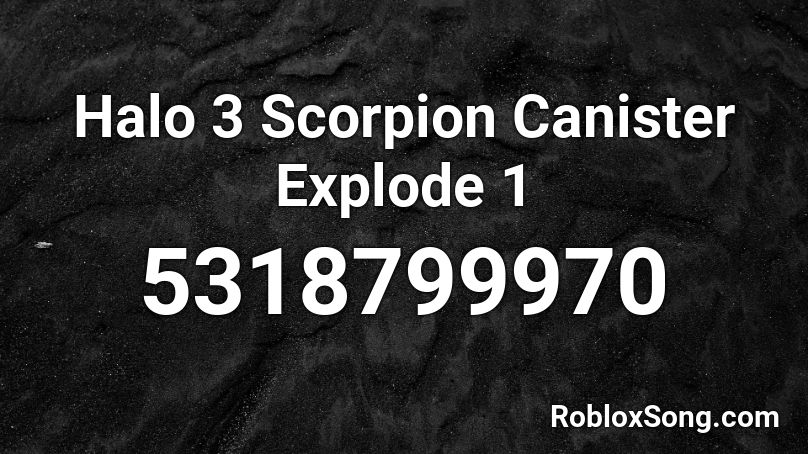 Halo 3 Scorpion Canister Explode 1 Roblox ID