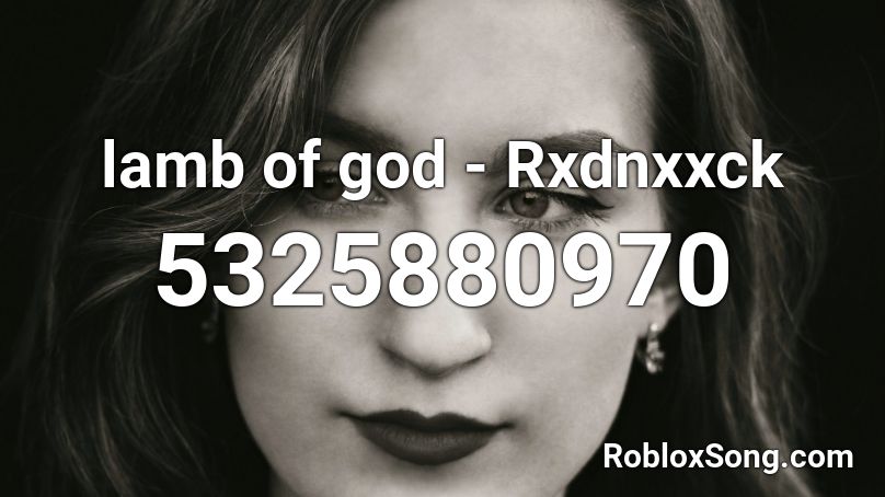 lamb of god - Rxdnxxck Roblox ID