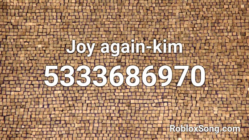 Joy again-kim Roblox ID