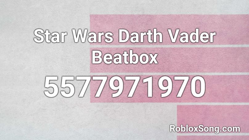 Star Wars Darth Vader Beatbox Roblox ID