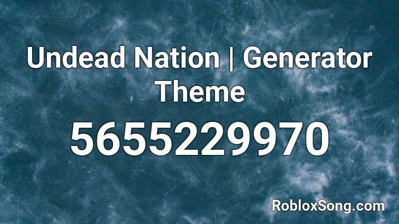 Undead Nation | Generator Theme Roblox ID