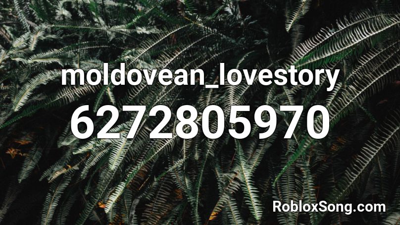 moldovean_lovestory Roblox ID