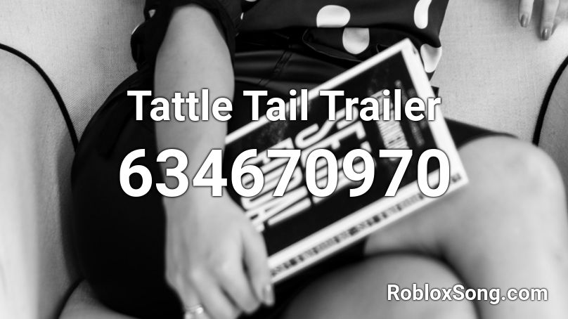 Tattle Tail Trailer Roblox ID
