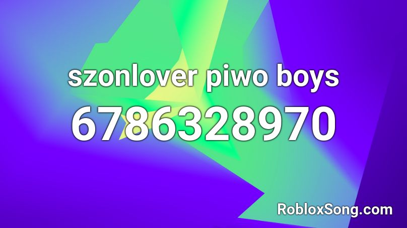 szonlover piwo boys Roblox ID