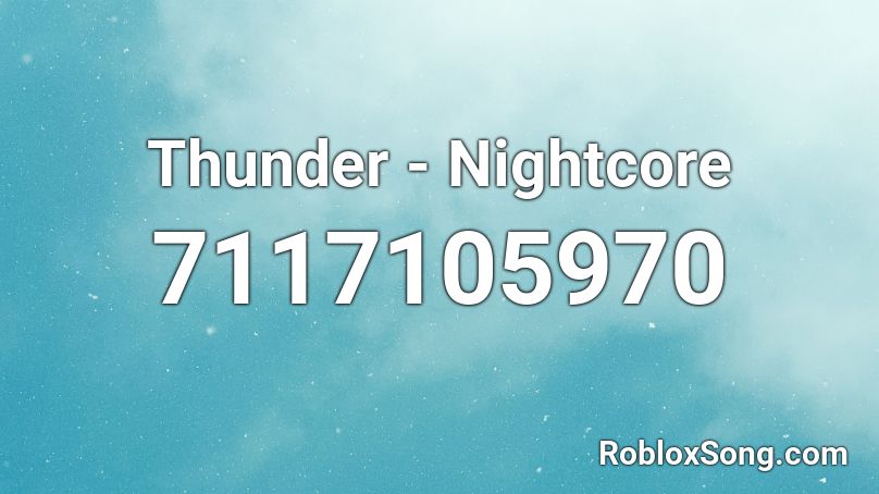 Thunder - Nightcore Roblox ID