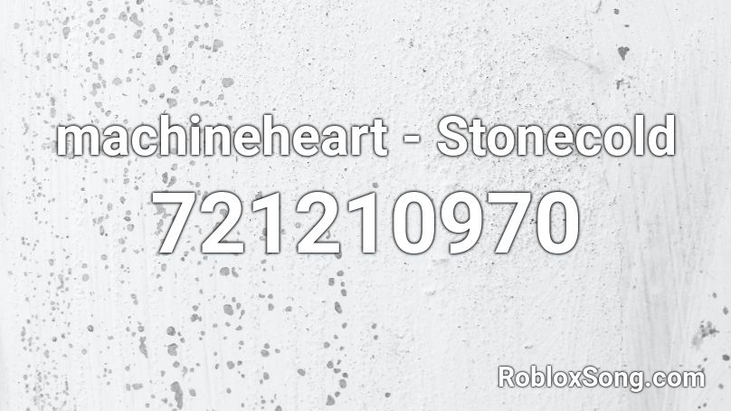 machineheart - Stonecold Roblox ID