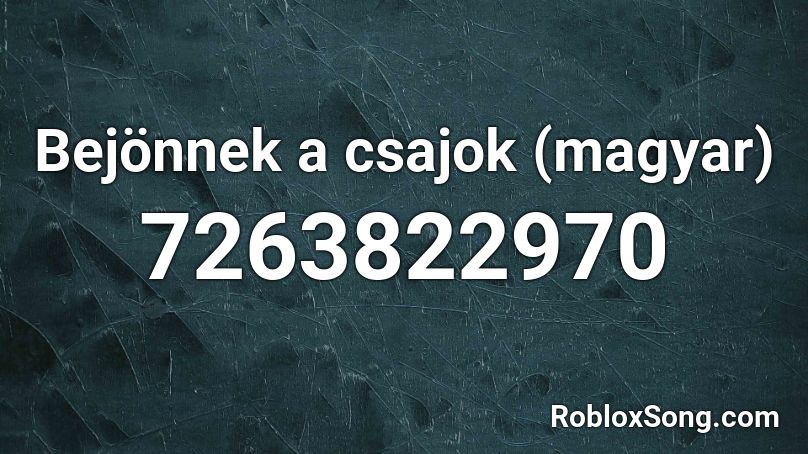 Bejönnek a csajok (magyar) Roblox ID