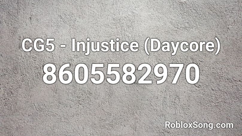 CG5 - Injustice (Daycore) Roblox ID