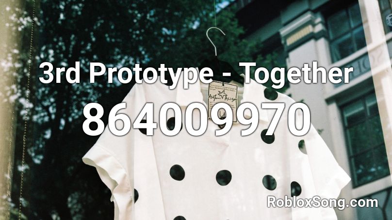3rd Prototype - Together Roblox ID